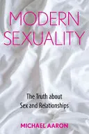 La sexualidad moderna: La verdad sobre el sexo y las relaciones - Modern Sexuality: The Truth about Sex and Relationships