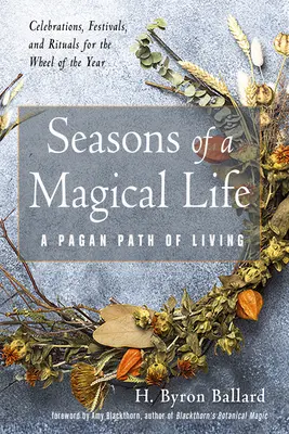 Estaciones de una vida mágica: Un camino pagano para vivir - Seasons of a Magical Life: A Pagan Path of Living