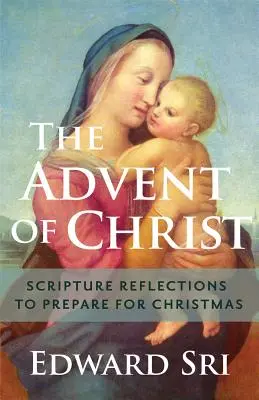 El Adviento de Cristo: Reflexiones bíblicas para preparar la Navidad - Advent of Christ: Scripture Reflections to Prepare for Christmas