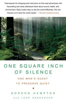 Un centímetro cuadrado de silencio: La búsqueda de un hombre del silencio natural en un mundo ruidoso - One Square Inch of Silence: One Man's Search for Natural Silence in a Noisy World