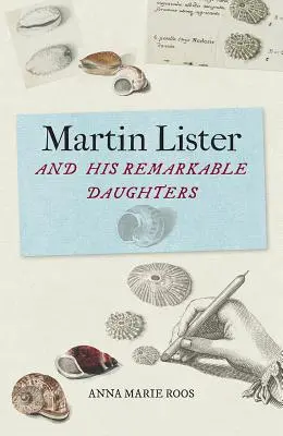 Martin Lister y sus notables hijas: El arte de la ciencia en el siglo XVII - Martin Lister and His Remarkable Daughters: The Art of Science in the Seventeenth Century