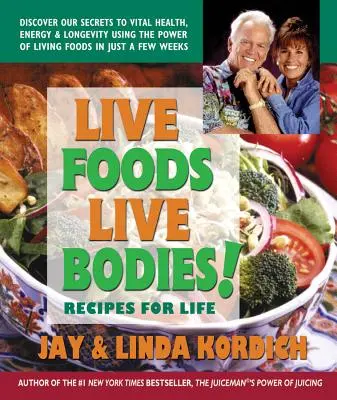 ¡Alimentos vivos, cuerpos vivos! Recetas para la vida - Live Foods, Live Bodies!: Recipes for Life