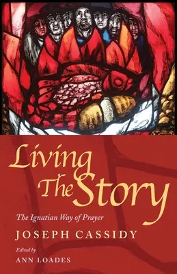 Vivir la historia: El camino ignaciano de oración y lectura de la Escritura - Living the Story: The Ignatian Way of Prayer and Scripture Reading
