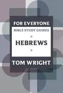 Guía de estudio de la Biblia para todos: Hebreos - For Everyone Bible Study Guide: Hebrews