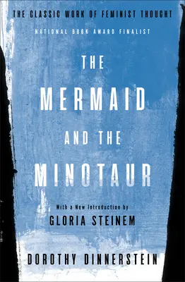 La sirena y el minotauro: la obra clásica del pensamiento feminista - The Mermaid and the Minotaur: The Classic Work of Feminist Thought