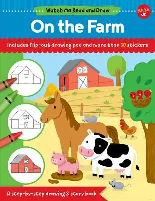 Mírame leer y dibujar: En la granja: Libro de cuentos y dibujos paso a paso - Incluye bloc de dibujo desplegable y más de 30 pegatinas - Watch Me Read and Draw: On the Farm: A Step-By-Step Drawing & Story Book - Includes Flip-Out Drawing Pad and More Than 30 Stickers