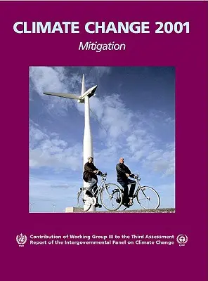 Cambio Climático 2001: Mitigación: Contribución del Grupo de Trabajo III al Tercer Informe de Evaluación del Grupo Intergubernamental de Expertos sobre el Cambio Climático - Climate Change 2001: Mitigation: Contribution of Working Group III to the Third Assessment Report of the Intergovernmental Panel on Climate Change