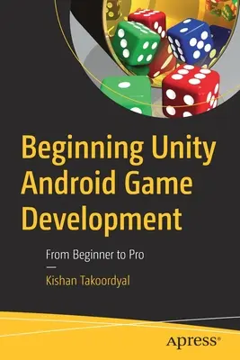 Beginning Unity Android Game Development: De principiante a profesional - Beginning Unity Android Game Development: From Beginner to Pro
