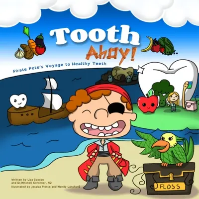 Dientes a la vista: El viaje del pirata Pete hacia unos dientes sanos - Tooth Ahoy!: Pirate Pete's Voyage to Healthy Teeth