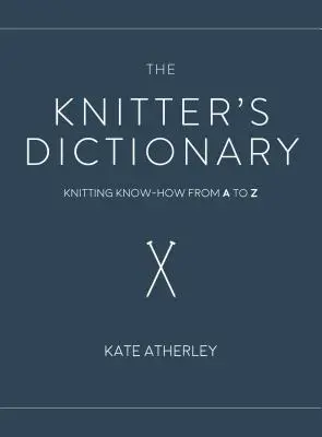 El diccionario de la tejedora: Knitting Know-How from A to Z - The Knitter's Dictionary: Knitting Know-How from A to Z