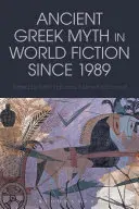 El mito de la Antigua Grecia en la ficción mundial desde 1989 - Ancient Greek Myth in World Fiction Since 1989