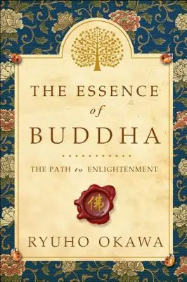 La Esencia de Buda: El camino hacia la iluminación - The Essence of Buddha: The Path to Enlightenment