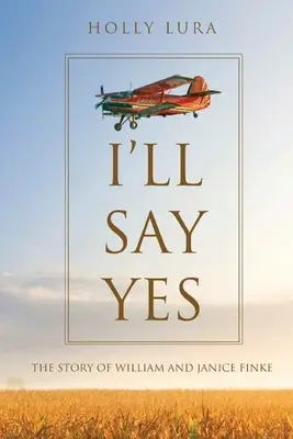 Diré que sí: la historia de William y Janice Finke - I'll Say Yes: The Story of William and Janice Finke