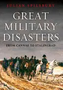Grandes desastres militares: De Bannockburn a Stalingrado - Great Military Disasters: From Bannockburn to Stalingrad