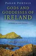 Pagan Portals - Dioses y Diosas de Irlanda: Guía de Deidades Irlandesas - Pagan Portals - Gods and Goddesses of Ireland: A Guide to Irish Deities