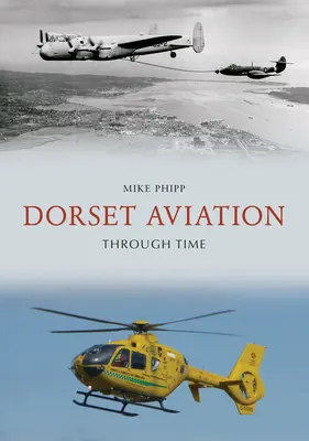 La aviación de Dorset a través del tiempo - Dorset Aviation Through Time