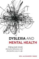 Dislexia y salud mental: Cómo ayudar a las personas a identificar comportamientos destructivos y encontrar formas positivas de afrontarlos - Dyslexia and Mental Health: Helping People Identify Destructive Behaviours and Find Positive Ways to Cope