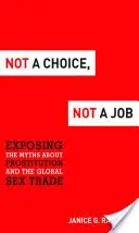 Ni una elección, ni un trabajo: Desenmascarando los mitos sobre la prostitución y el comercio sexual mundial - Not a Choice, Not a Job: Exposing the Myths about Prostitution and the Global Sex Trade