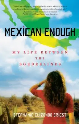 Suficientemente mexicano: Mi vida entre fronteras - Mexican Enough: My Life Between the Borderlines