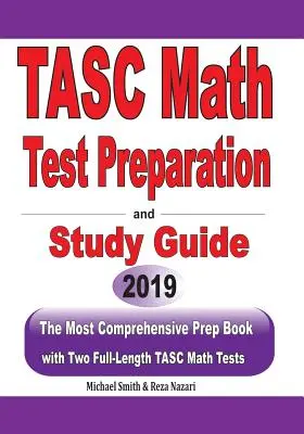 TASC Matemáticas Preparación de la prueba y guía de estudio: El libro de preparación más completo con dos pruebas completas de matemáticas TASC - TASC Math Test Preparation and study guide: The Most Comprehensive Prep Book with Two Full-Length TASC Math Tests