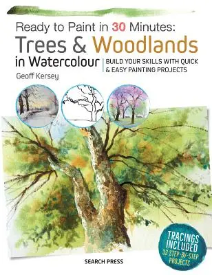 Listo para pintar en 30 minutos: Árboles y bosques en acuarela - Ready to Paint in 30 Minutes: Trees & Woodlands in Watercolour