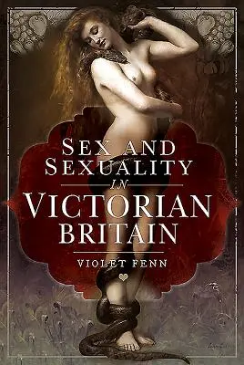 Sexo y sexualidad en la Gran Bretaña victoriana - Sex and Sexuality in Victorian Britain