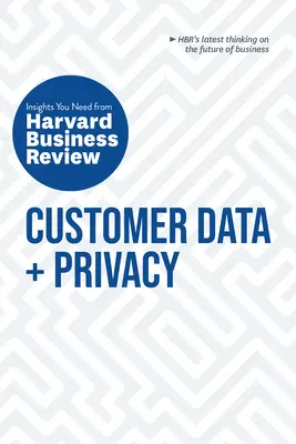 Datos de clientes y privacidad: Las ideas que necesita de Harvard Business Review - Customer Data and Privacy: The Insights You Need from Harvard Business Review