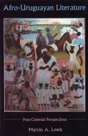 Literatura afrouruguaya: Perspectivas poscoloniales - Afro-Uruguayan Literature: Postcolonial Perspectives