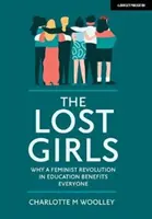 Lost Girls - Por qué una revolución feminista en la educación beneficia a todos - Lost Girls - Why a feminist revolution in education benefits everyone