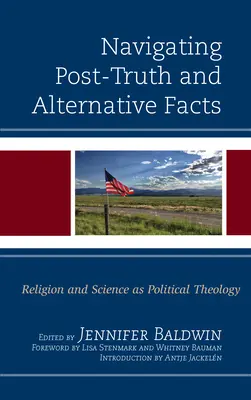 Navegar por la posverdad y los hechos alternativos: Religión y ciencia como teología política - Navigating Post-Truth and Alternative Facts: Religion and Science as Political Theology