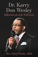 Dr. Karry Don Wesley: Reflexiones de una vida bien vivida - Dr. Karry Don Wesley: Reflections of a Life Well Lived