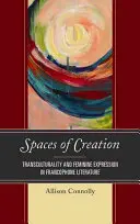 Espacios de creación: Transculturalidad y expresión femenina en la literatura francófona - Spaces of Creation: Transculturality and Feminine Expression in Francophone Literature