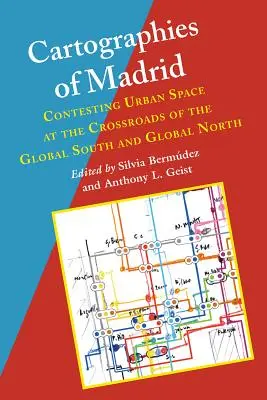 Cartografías de Madrid: Impugnación del espacio urbano en la encrucijada del Sur y el Norte globales - Cartographies of Madrid: Contesting Urban Space at the Crossroads of the Global South and Global North