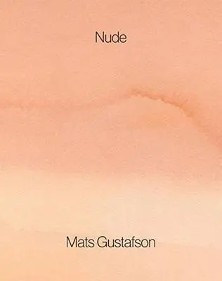 Mats Gustafson Desnudo - Mats Gustafson: Nude