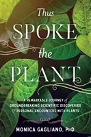 Así habló la planta: Un viaje extraordinario de descubrimientos científicos revolucionarios y encuentros personales con las plantas - Thus Spoke the Plant: A Remarkable Journey of Groundbreaking Scientific Discoveries and Personal Encounters with Plants