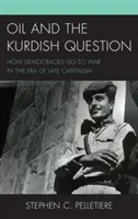 El petróleo y la cuestión kurda: Cómo entran en guerra las democracias en la era del capitalismo tardío - Oil and the Kurdish Question: How Democracies Go to War in the Era of Late Capitalism