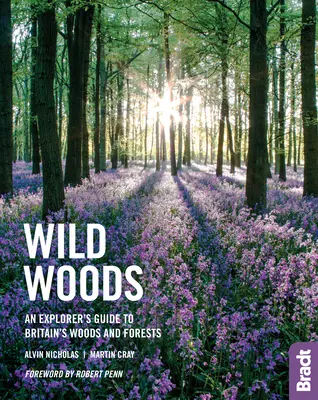 Wild Woods: Guía del explorador de los bosques británicos - Wild Woods: An Explorer's Guide to Britain's Woods and Forests