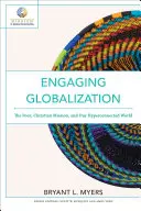 Enfrentarse a la globalización: Los pobres, la misión cristiana y nuestro mundo hiperconectado - Engaging Globalization: The Poor, Christian Mission, and Our Hyperconnected World
