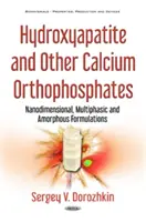 Hidroxiapatita y otros ortofosfatos de calcio - Formulaciones nanodimensionales, multifásicas y amorfas - Hydroxyapatite & Other Calcium Orthophosphates - Nanodimensional, Multiphasic & Amorphous Formulations