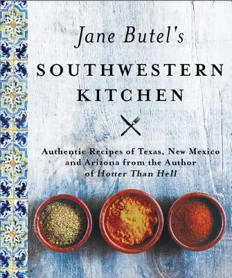 La cocina del suroeste de Jane Butel: Edición revisada - Jane Butel's Southwestern Kitchen: Revised Edition