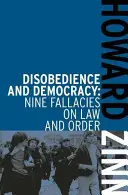 Desobediencia y democracia: Nueve falacias sobre la ley y el orden - Disobedience and Democracy: Nine Fallacies on Law and Order