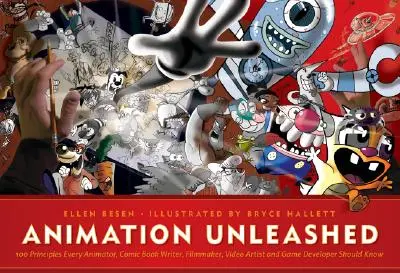 Animation Unleashed: 100 principios que todo animador, guionista de cómics, cineasta, videoartista y desarrollador de juegos debe conocer - Animation Unleashed: 100 Principles Every Animator, Comic Book Writer, Filmmaker, Video Artist, and Game Developer Should Know