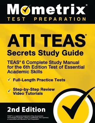 Ati Teas Secretos Guía de Estudio - Teas 6 Manual de Estudio Completo, Pruebas de Práctica de larga duración, Revisión de Video Tutoriales para la 6 ª Edición de la Prueba de Esenciales - Ati Teas Secrets Study Guide - Teas 6 Complete Study Manual, Full-Length Practice Tests, Review Video Tutorials for the 6th Edition Test of Essential