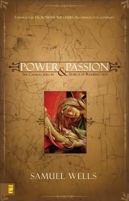 Poder y pasión: Seis personajes en busca de la resurrección - Power & Passion: Six Characters in Search of Resurrection