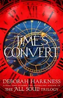 Time's Convert: regreso al fascinante mundo de A Discovery of Witches - Time's Convert - return to the spellbinding world of A Discovery of Witches