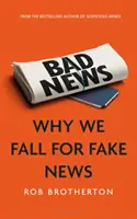 Malas noticias: Por qué nos dejamos engañar por las noticias falsas - Bad News: Why We Fall for Fake News