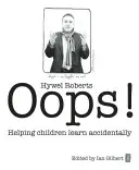 ¡Uy! Ayudar a los niños a aprender sin querer - Oops!: Helping Children Learn Accidentally