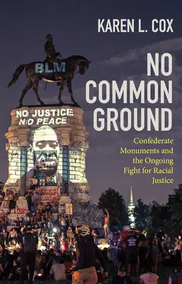 No Common Ground: Los monumentos confederados y la lucha por la justicia racial - No Common Ground: Confederate Monuments and the Ongoing Fight for Racial Justice