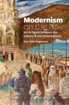 Modernismo en el Nilo: El arte en Egipto entre lo islámico y lo contemporáneo - Modernism on the Nile: Art in Egypt Between the Islamic and the Contemporary