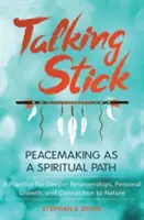 Talking Stick: La pacificación como camino espiritual - Talking Stick: Peacemaking as a Spiritual Path